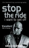 Stop the Ride, I Want to Get Off: The Autobiography of Dave Courtney 0753504626 Book Cover
