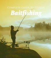 Baitfishing (Complete Guide to Fishing) (Complete Guide to Fishing) 1590844947 Book Cover