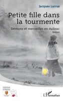 Petite fille dans la tourmente: Démons et merveilles en Aubrac (Littérature Et Régions) (French Edition) 214034071X Book Cover
