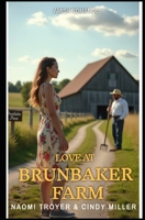 LOVE AT BRUNBAKER FARM B0GL6H446K Book Cover
