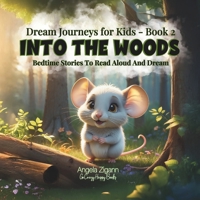 Into the Woods: Bedtime stories to read aloud and dream (Dream Journeys for Kids - Book 2) 3949996397 Book Cover