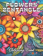 Flowers Zentangle Coloring Book for Adults: 100+ Unique and Beautiful Designs B0CPDXZWVD Book Cover