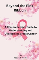 Beyond the Pink Ribbon B0CLNRXCJT Book Cover