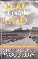 Real.ational God: Why Just Believe When God Desires to Be Known 1500447781 Book Cover