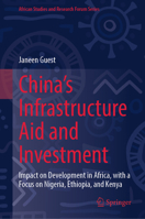 China's Infrastructure Aid and Investment: Impact on Development in Africa, with a Focus on Nigeria, Ethiopia, and Kenya 3032119634 Book Cover