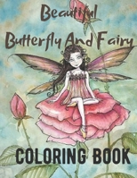 Beautiful Butterfly And Fairy Coloring Book: Magical Fairies Butterflies and Flowers Adult Coloring Book for Stress Relieving and Relaxation B08K4K1T5K Book Cover