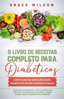 O livro de Receitas completo para diabeticos com plano de refeições para diabéticos recém-diagnosticados: Um plano alimentar de 1 mês com receitas simples e equilibradas B08LNLC122 Book Cover