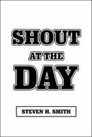 Shout at the Day 1546272313 Book Cover