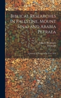 Biblical Researches in Palestine, Mount Sinai and Arabia Petraea: A Journal of Travels in the Year 1838 B0CMJX9JVB Book Cover