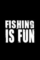 Fishing is Fun: Fishing Notebook, Blank Lovely Lined Fishing Journal - (6 x 9), 120 Page (Gift for Men, Father's Day, Fishermen, Angler & Fishing Lover) 1708290656 Book Cover