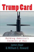 Trump Card: Holding America's Enemies at Bay 1482366630 Book Cover