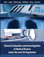 Clinical Evaluation and Investigation of Medical Devices under the new EU-Regulation 3751937668 Book Cover