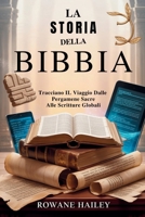 La storia della Bibbia: Tracciano il viaggio dalle pergamene sacre alle Scritture globali (Italian Edition) B0FKNF9MQN Book Cover