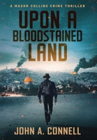 Upon A Bloodstained Land: A Mason Collins Crime Thriller 6 1950409201 Book Cover