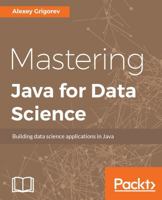 Mastering Java for Data Science: Analytics and more for production-ready applications 1782174273 Book Cover