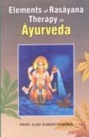 Elements Of Rasayana Therapy In Ayurveda 8170308313 Book Cover