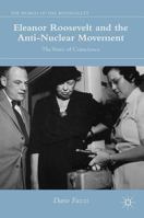 Eleanor Roosevelt and the Anti-Nuclear Movement: The Voice of Conscience 3319321811 Book Cover