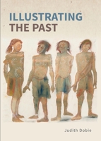Illustrating the Past: Artists' Interpretations of Ancient Places 1848022727 Book Cover