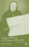 Radical Writing on Women, 1800-1850: An Anthology 0333726138 Book Cover