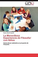 La Maravillosa Experiencia de Filosofar Con Ninos 3848466333 Book Cover