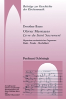 Olivier Messiaens Livre Du Saint Sacrement: Mysterium Eucharistischer Gegenwart: Dank - Freude - Herrlichkeit 3506782193 Book Cover