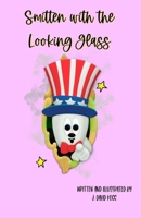 Smitten with the Looking Glass B0FPLP7V43 Book Cover