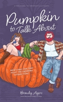 Pumpkin To Talk About: Welcomes to Amoresville Book 1 (Welcome to Amoresville) 1737509903 Book Cover