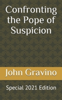 Confronting the Pope of Suspicion: Special 2021 Edition B092P6ZJCH Book Cover