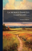 La Morale Dans Les Campagnes ...... (French Edition) 1024545873 Book Cover