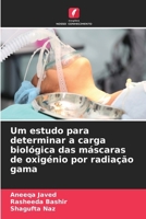 Um estudo para determinar a carga biológica das máscaras de oxigénio por radiação gama (Portuguese Edition) 6209521258 Book Cover