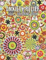 Anxiety Relief Adult Coloring Book: 110 Unique Designs for Mindfulness and anti-stress Coloring book for Adults with flowers-Animals-ocean animals-Skulls-Dessert & more coloring page. B09TDSCG77 Book Cover
