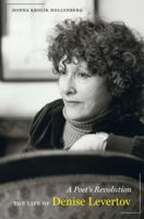 A Poet's Revolution: The Life of Denise Levertov 0520272463 Book Cover