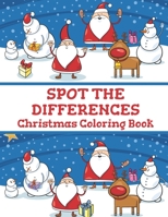 Spot the Differences Christmas Coloring Book: Perfect Christmas Gifts For Kids, Christmas Spot the differences Easy, Medium and Hard Picture For Kids B08PJDVJH2 Book Cover