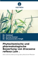 Phytochemische und pharmakologische Bewertung von Dracaena reflexa Lam .: Eine schöne Untersuchung über pflanzliche Pflanzen 620619521X Book Cover