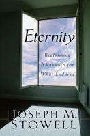 Eternity: Reclaiming a Passion for What Endures 1572931817 Book Cover
