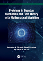 Problems in Quantum Mechanics and Field Theory with Mathematical Modelling 1032750979 Book Cover