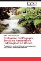 Evaluacion del Pago Por Servicios Ambientales Hidrologicos En Mexico 3847352342 Book Cover