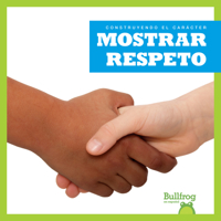 Mostrar respeto (Showing Respect) (Bullfrog Books Spanish Edition) (Construyendo El Caracter (Building Character)) (Construyendo El Carácter (Building Character)) 1645270211 Book Cover