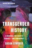 Transgender History, Third Edition: Resources for Today's Struggle?and Tomorrow's 1541605888 Book Cover