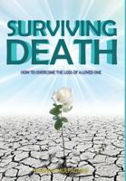 Surviving Death: How to Overcome the Loss of a Loved One 194762010X Book Cover