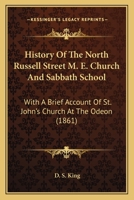 History Of The North Russell Street M. E. Church And Sabbath School: With A Brief Account Of St. John's Church At The Odeon (1861) 1014750938 Book Cover