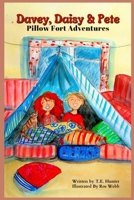 Davey, Daisy & Pete: Pillow Fort Adventures 0578460971 Book Cover