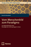 Vom Menschenbild Zum Paradigma: Zur Begrundbarkeit Einer Theologischen Anthropologie Im Islam (Theologie, Bildung, Ethik Und Recht Des Islam, 10) 3756015645 Book Cover