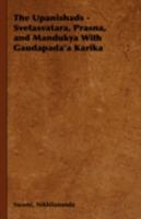 The Upanishads - Svetasvatara, Prasna, and Mandukya With Gaudapada'a Karika 1406788120 Book Cover