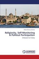 Religiosity, Self-Monitoring & Political Participation: A Research on Turkey 3659382140 Book Cover