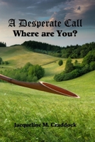 A Desperate Call - Where are You? 1733623019 Book Cover