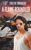 A Flame Rekindled 1509252916 Book Cover