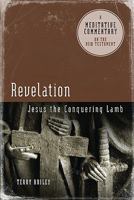 Meditative Commentary: Revelation: Jesus the Conquering Lamb 0891125590 Book Cover