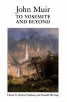 John Muir To Yosemite And Beyond 0874805805 Book Cover