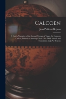 Calcoen: A Dutch Narrative of the Second Voyage of Vasco da Gama to Calicut, Printed at Antwerp Circa 1504. With Introd. and Translation by J.Ph. Berjeau 1241091056 Book Cover